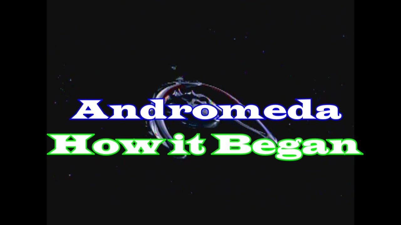 Andromeda: How it Began
