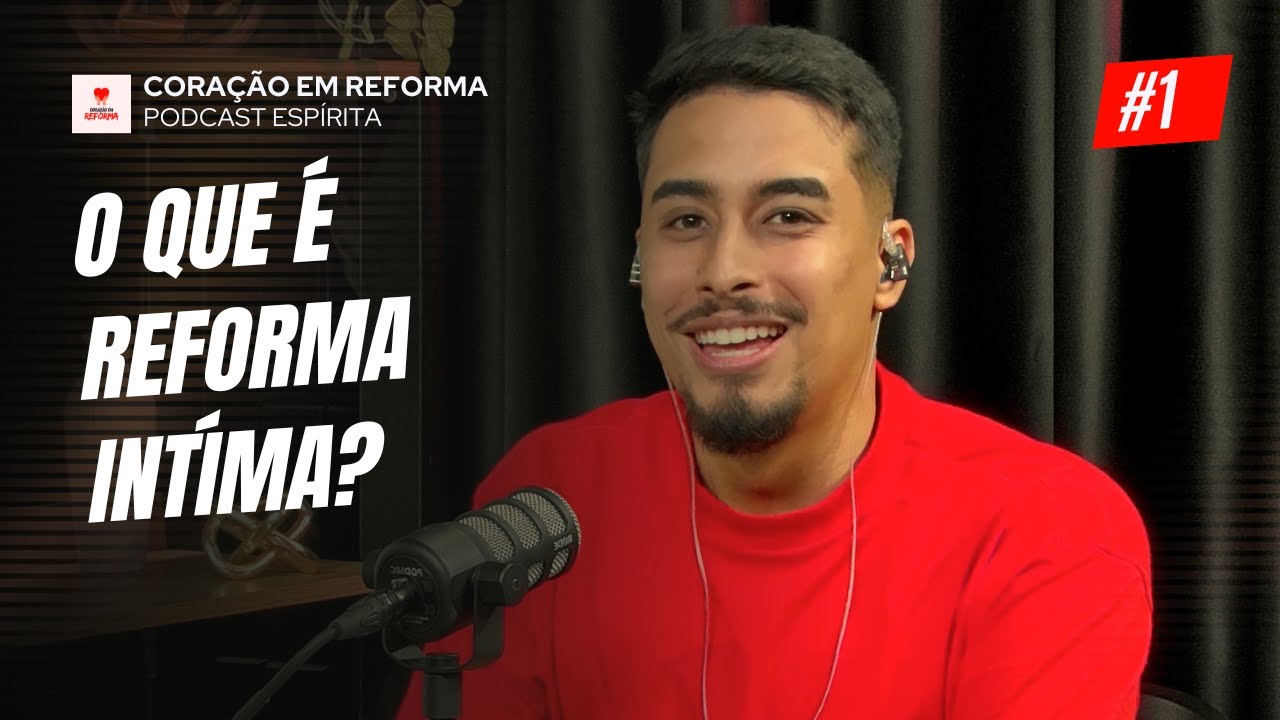 O que é Reforma Íntima? - Coração em Reforma #1