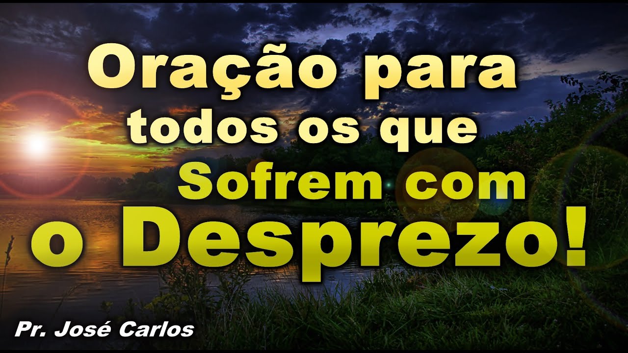 🔴 ORAÇÃO PARA TODOS OS QUE SOFREM COM O DESPREZO E SE SENTEM TRISTES E ANGUSTIADOS!