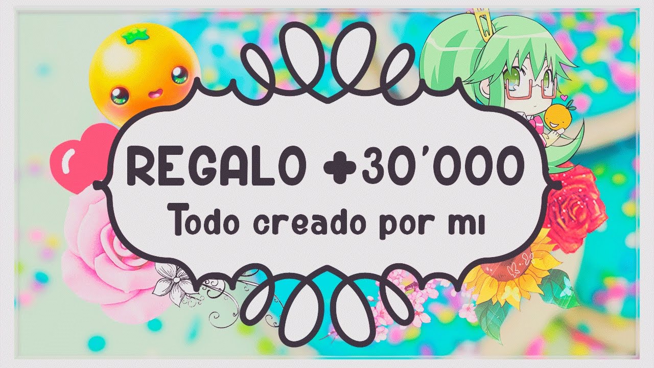 +3O'OOO Suscriptores REGALO ESPECIAL || By TutozzOrangee (AGO 2023)