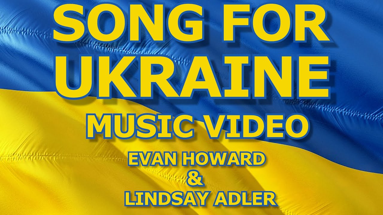 SONG FOR UKRAINE: A Music Video For Peace by Evan Howard