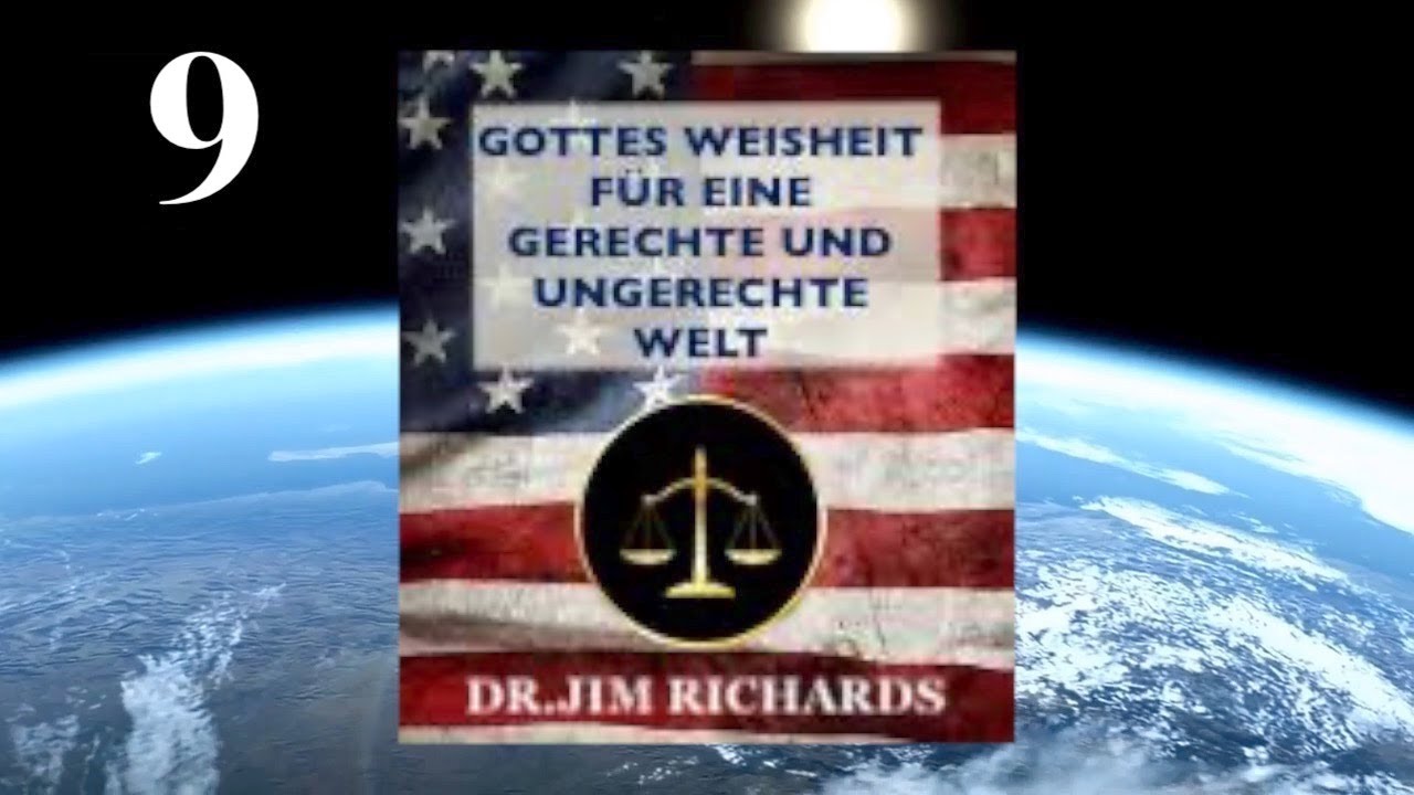 Gottes Weisheit f&uuml;r Eine Faire und Gerechte Welt (9) - Dr. Jim Richards