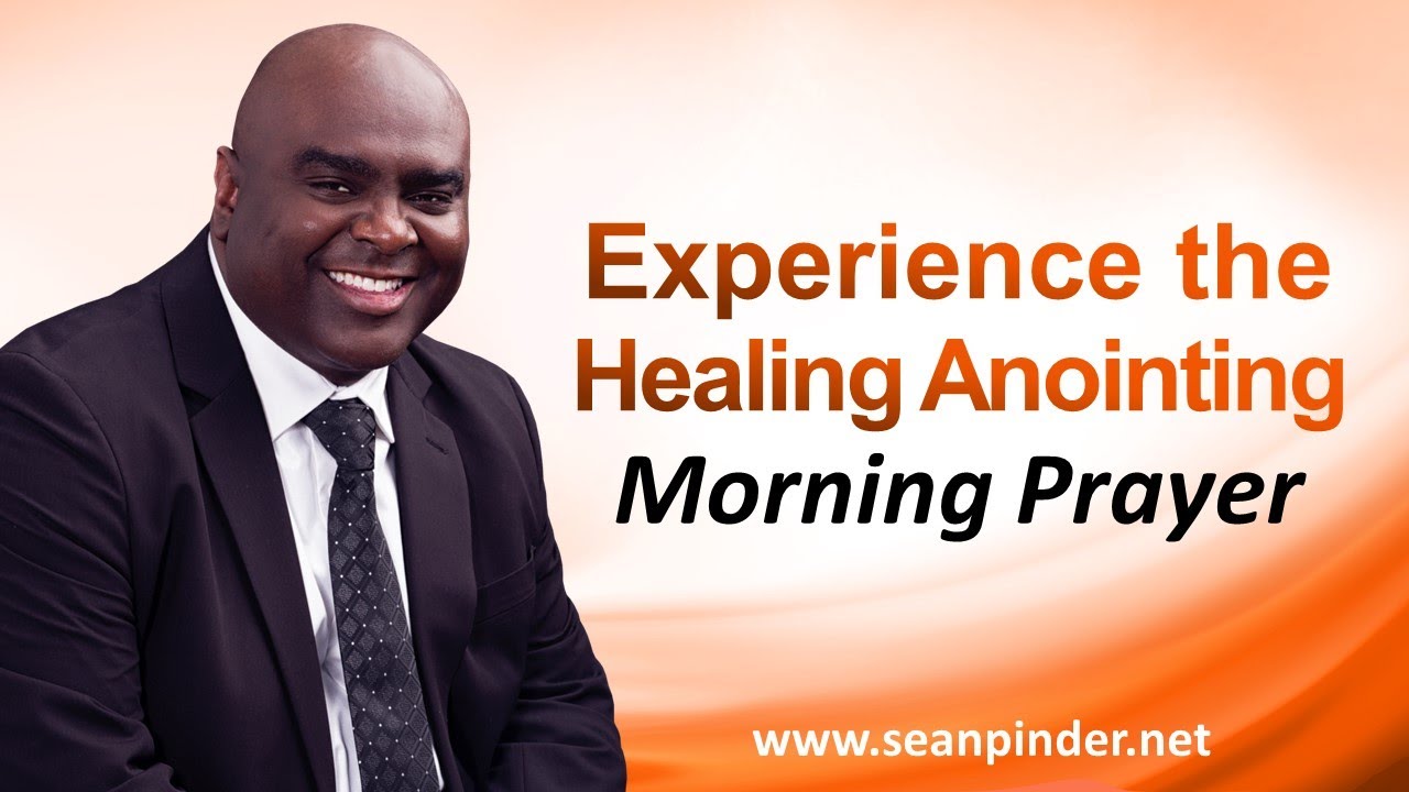 Experience the HEALING ANOINTING - Morning Prayer