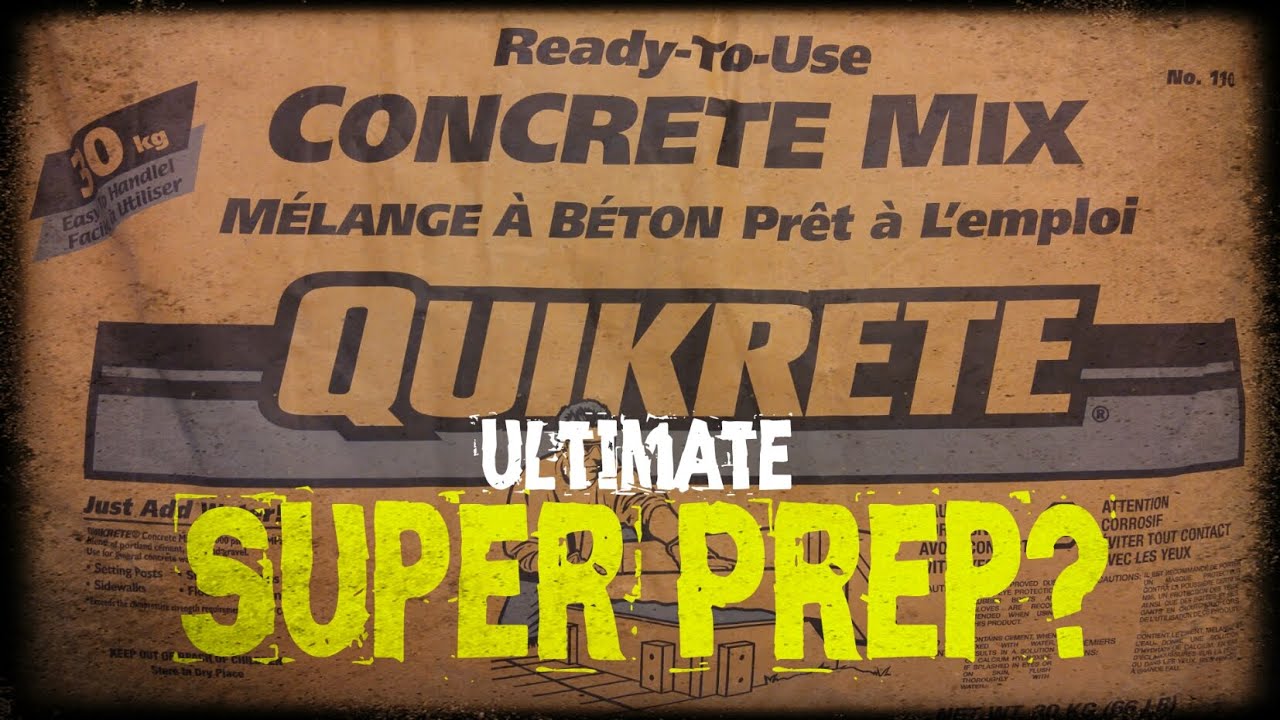 Ultimate Super Prep? Concrete mix... | Canadian Prepper