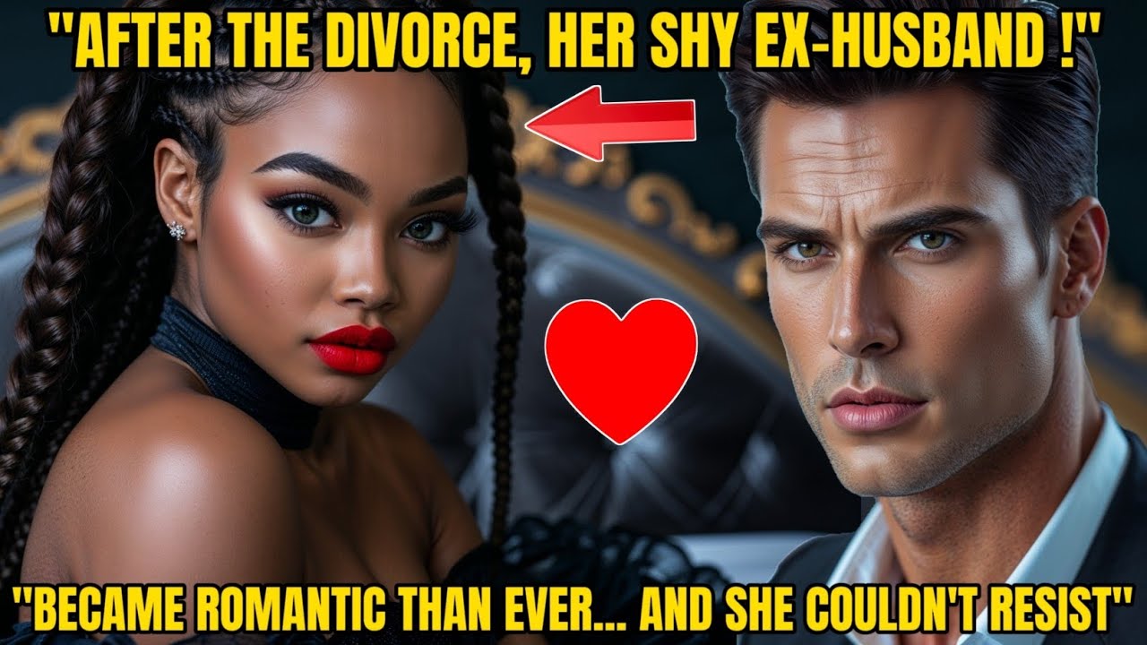 AFTER THE DIVORCE, HER SHY EX-HUSBAND BECAME MORE ROMANTIC THAN EVER... AND SHE FELL HARD!