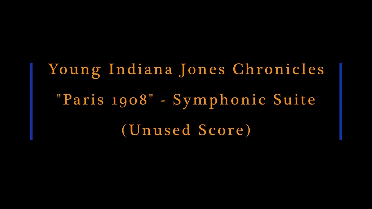Young Indiana Jones Chronicles - Paris 1908 -  Symphonic Suite (Unused Score)