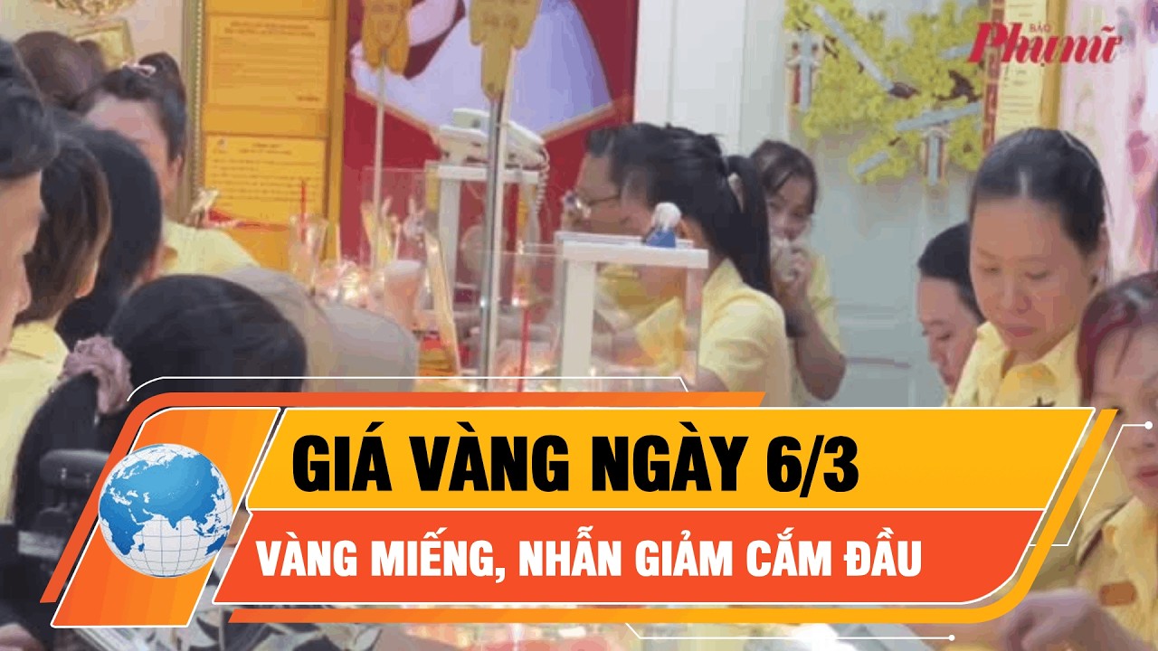 Giá vàng ngày 6/3: vàng miếng, nhẫn giảm cắm đầu | BaoPhuNuTPHCM