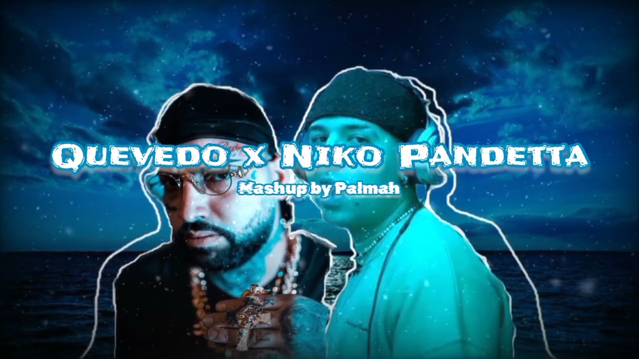 QUEVEDO x NIKO PANDETTA [Mashup by @palmah]