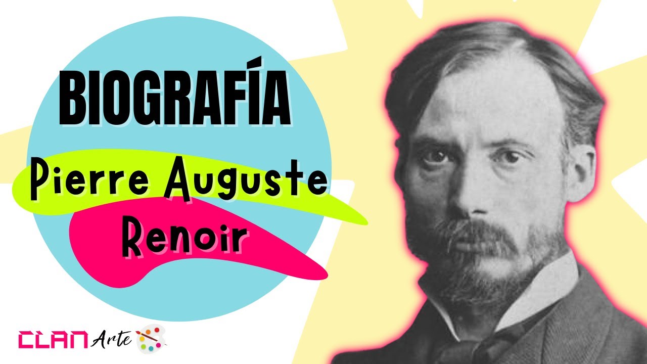 PIERRE AUGUSTE RENOIR | VIDA Y OBRA