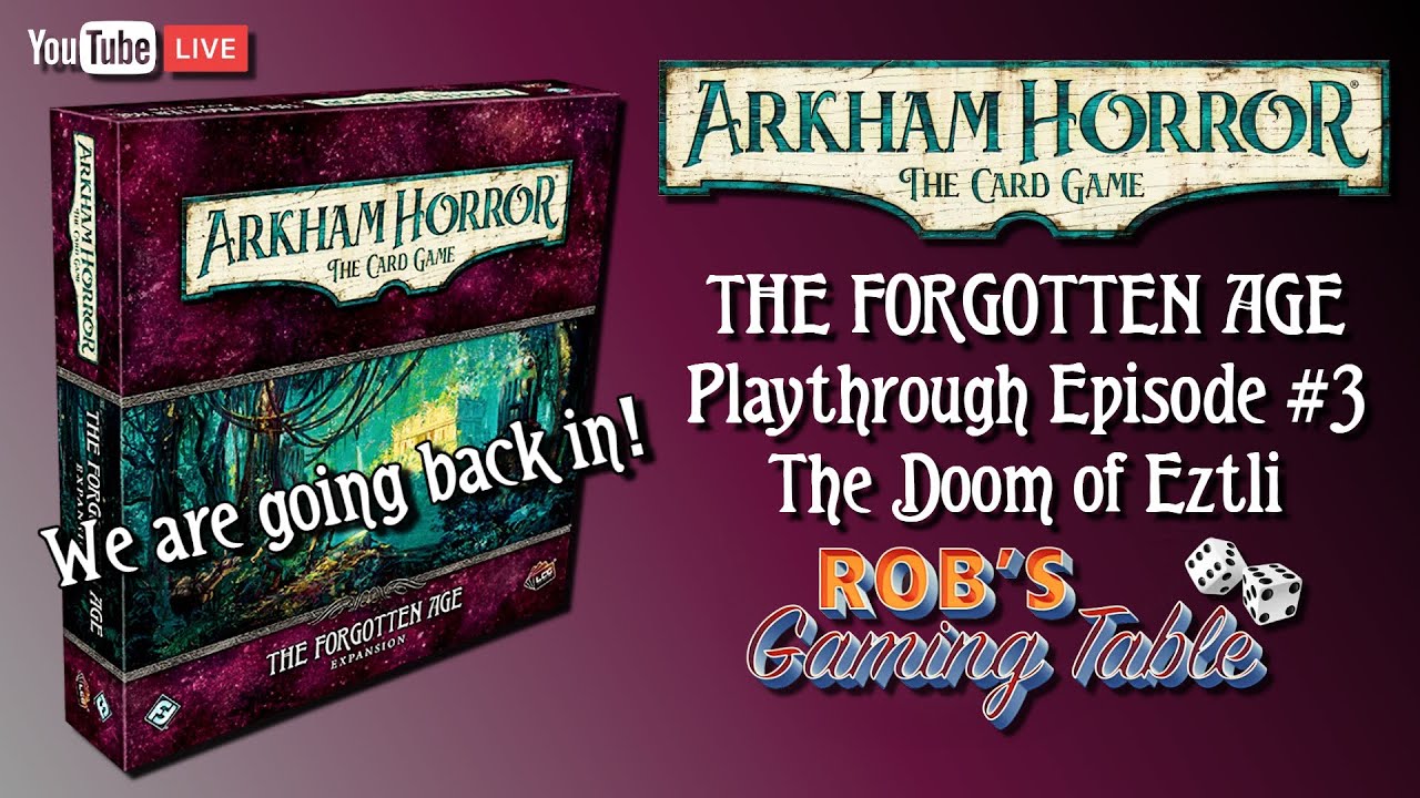 Arkham Horror Card Game: The Forgotten Age Playthrough #3 (The Doom of Eztli)