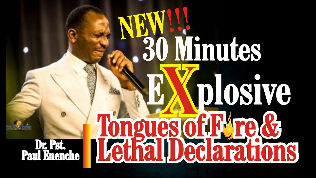 NEW!!! 30 Minutes Explosive Tongues of Fire and Lethal Declarations by Dr. Pst. Paul Enenche