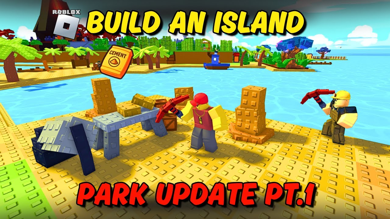 BUILD AN ISLAND Roblox - PARK UPDATE Pt.1 | What awaits us next?