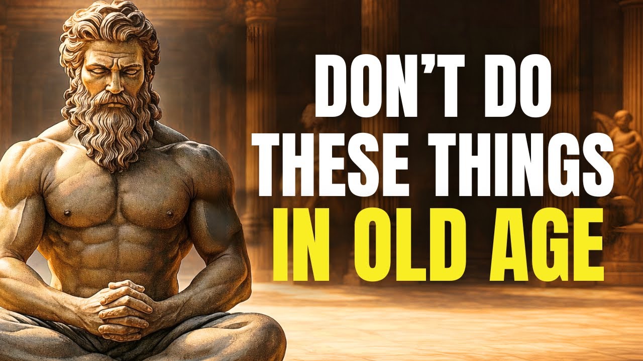 7 MISTAKES You Must AVOID in Old Age | STOICISM LESSONS