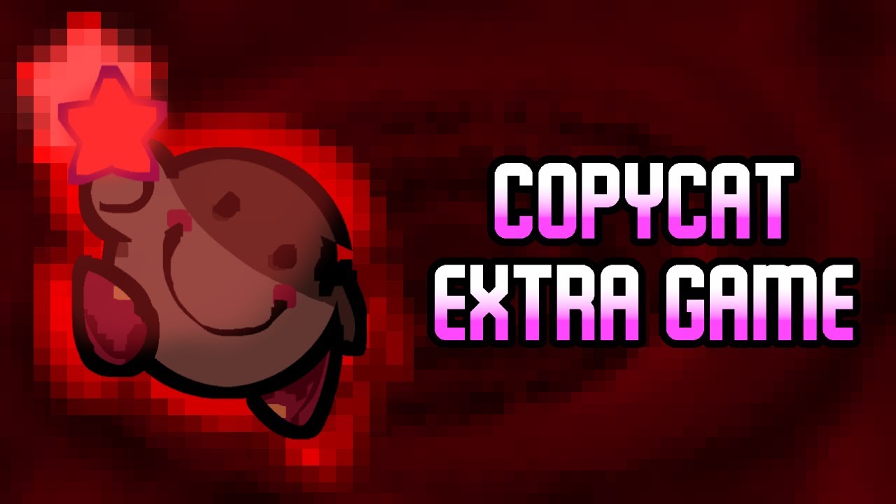 COPYCAT (EXTRA GAME) - [Too Slow Encore KSCF MIX]