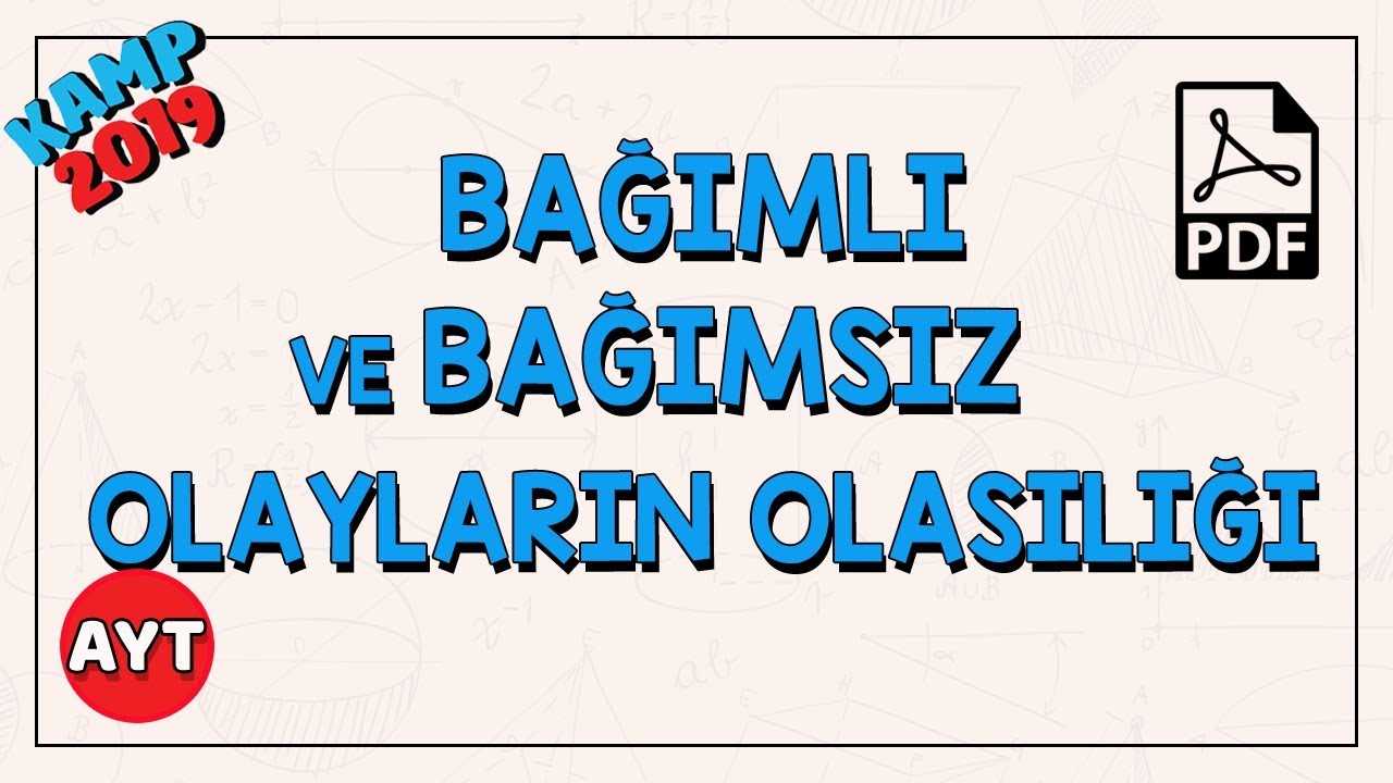 Bağımlı ve Bağımsız Olayların Olasılığı | AYT Matematik