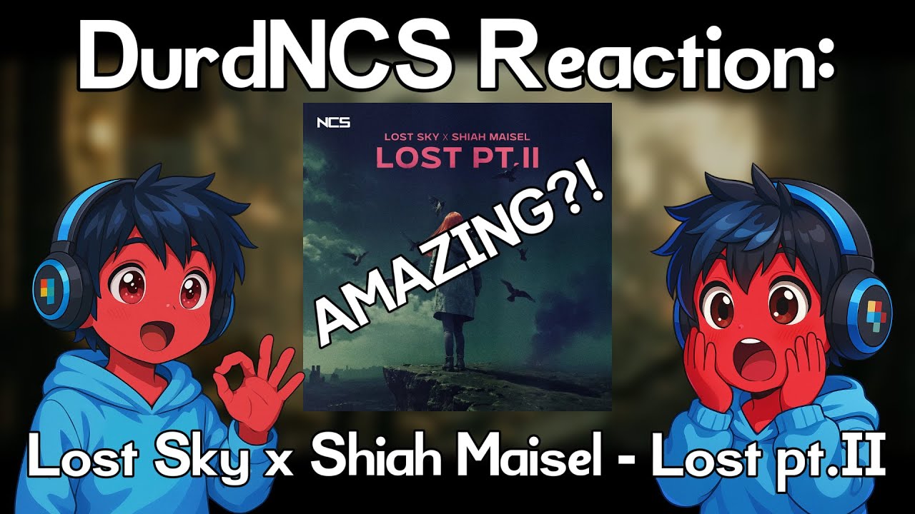 Lost Sky x Shiah Maisel - Lost pt.II | DurdNCS Reaction (56...)