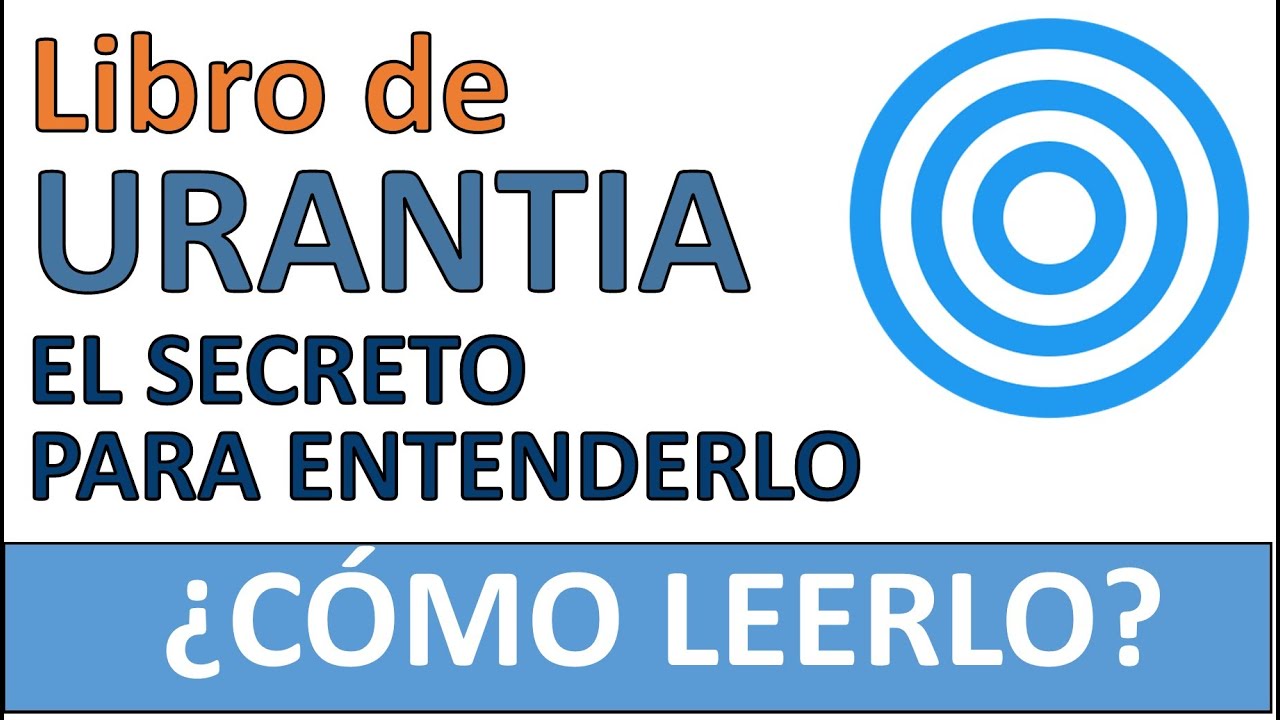 Cómo leer y cómo no leer el libro de URANTIA. El secreto para entenderlo.