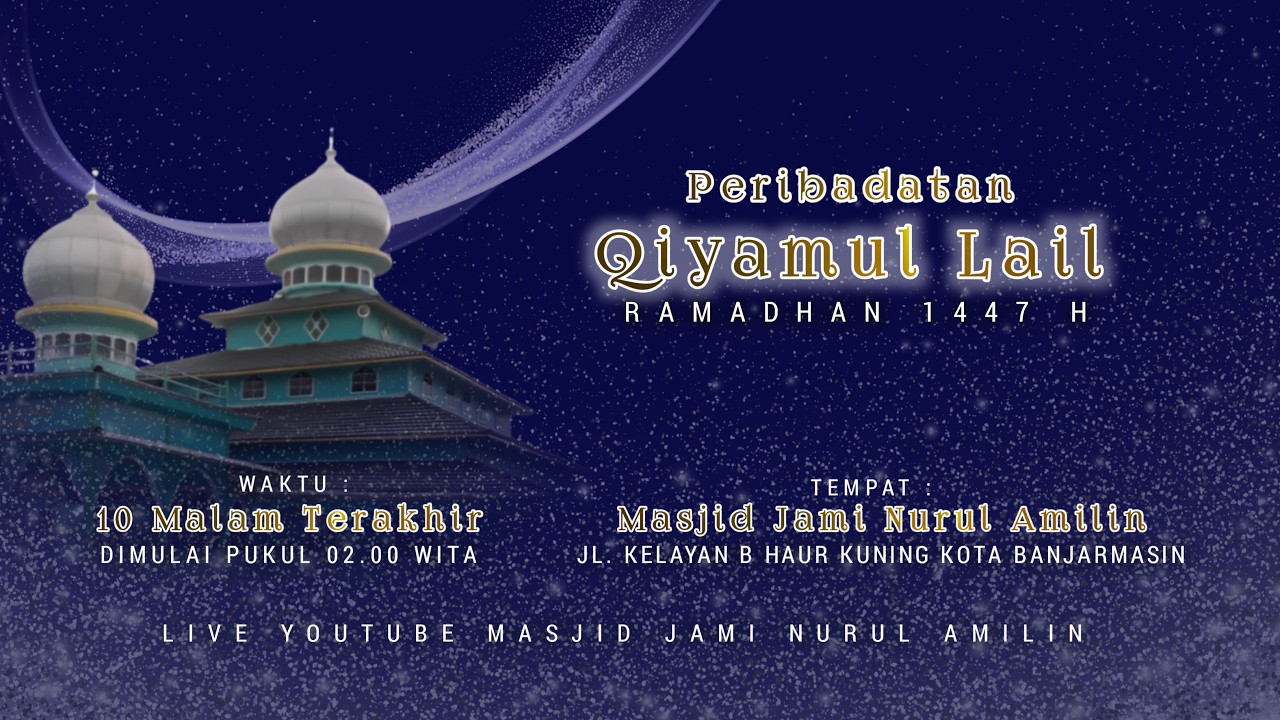 [27 RAMADHAN 1447 H] PERIBADATAN SHALAT QIYAMUL LAIL DI MASJID JAMI NURUL AMILIN