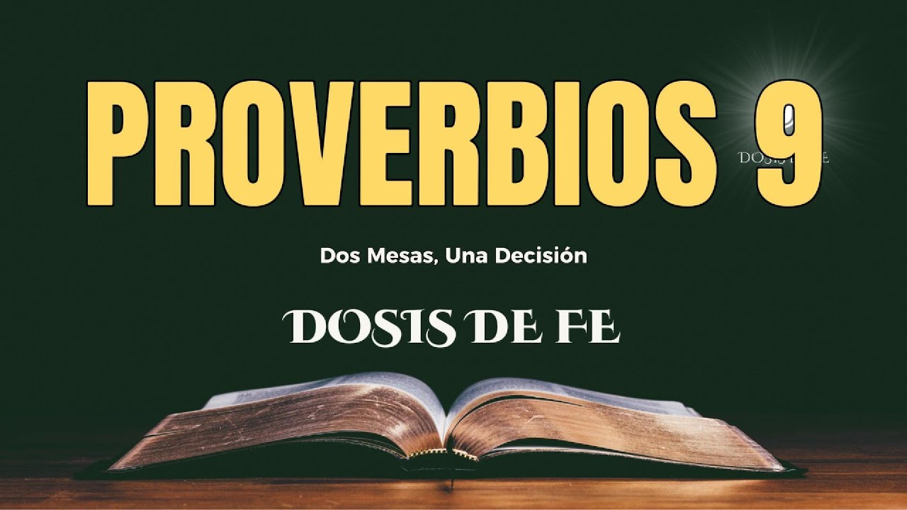 PROVERBIOS 9 | Dos Mesas, Una Decisión | Dosis Diaria de Fe que Cambiará tu Forma de Vivir