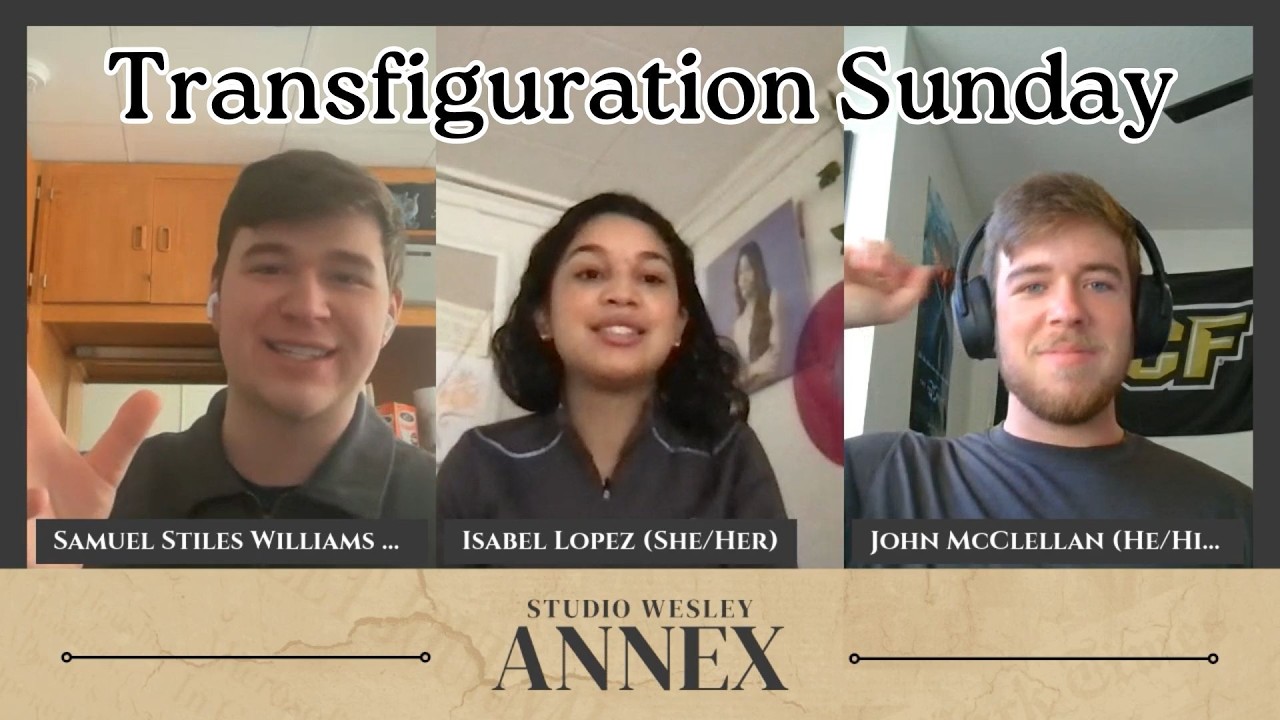 Studio Wesley Annex: Transfiguration Sunday