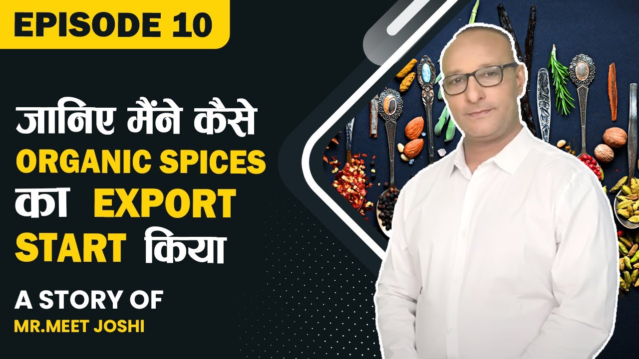 EXIMPreneur - Ep 10 | जानिए मैंने  कैसे Organic Spices का Export Start किया | Mr. Meet Joshi | iiiEM