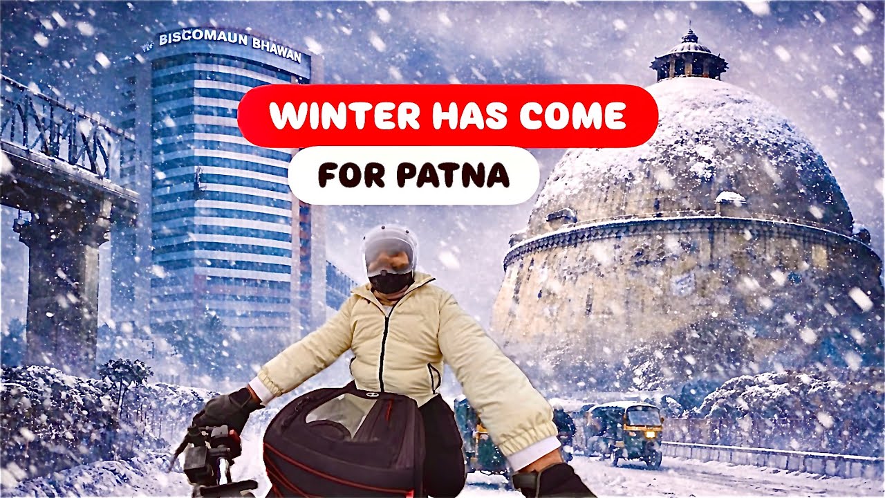 WINTER IS FINALLY HERE IN PATNA