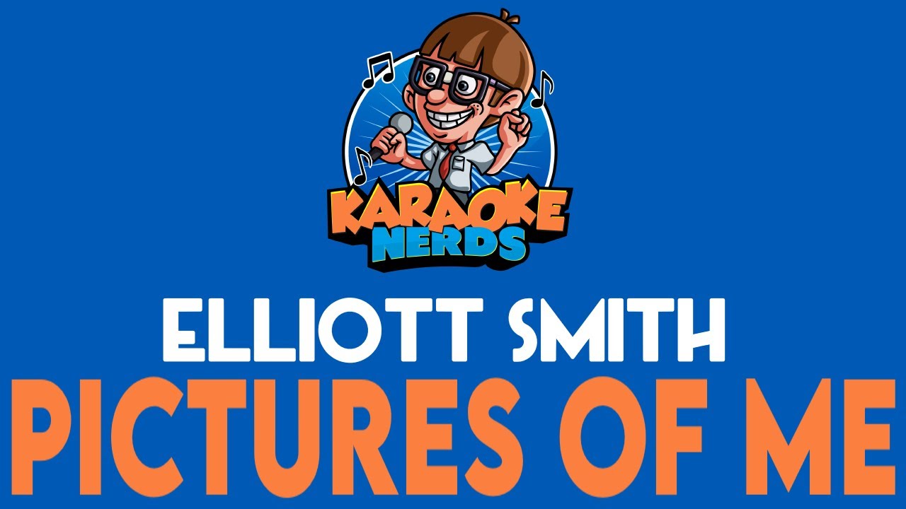 Elliott Smith - Pictures Of Me (Karaoke)