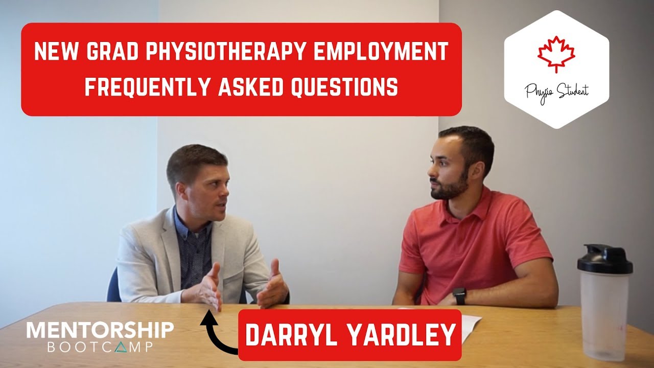 NEW GRAD PHYSIOTHERAPY EMPLOYMENT FAQs WITH DARRYL YARDLEY