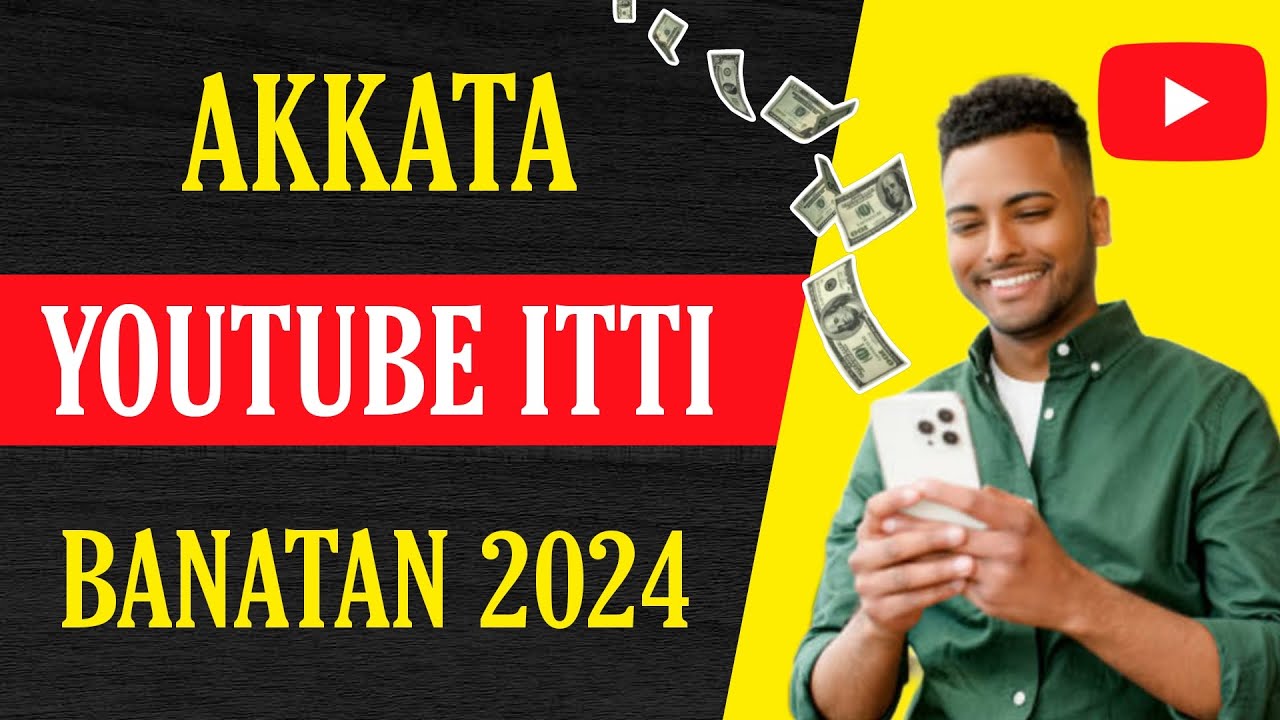 Akkata Youtube itti Banatan |How to Create YouTube Channel