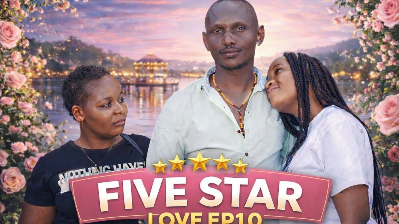 FIVE STAR LOVE EP10 ⭐ 💕... Mwisho wa ubaya ni Aibu Sophy huyu Sophy mh!