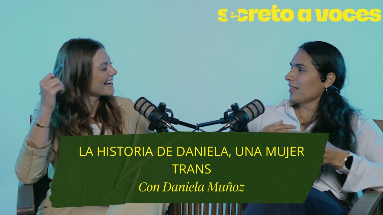 La historia de Daniela, una mujer trans. Con Daniela Muñoz.