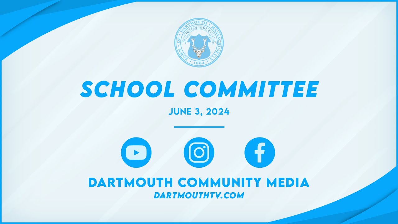 Dartmouth School Committee Meeting,  June 3, 2024