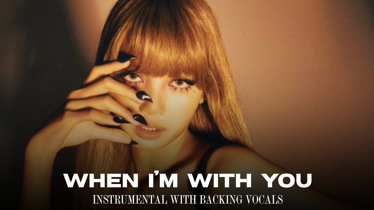 LISA feat. Tyla - When I'm With You (Instrumental with Backing Vocals)