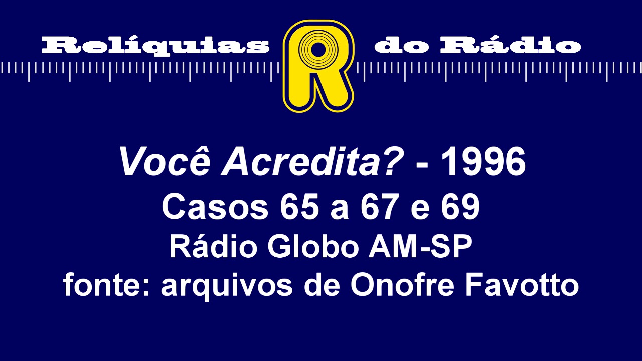 Você Acredita? - casos 65 a 67 e 69