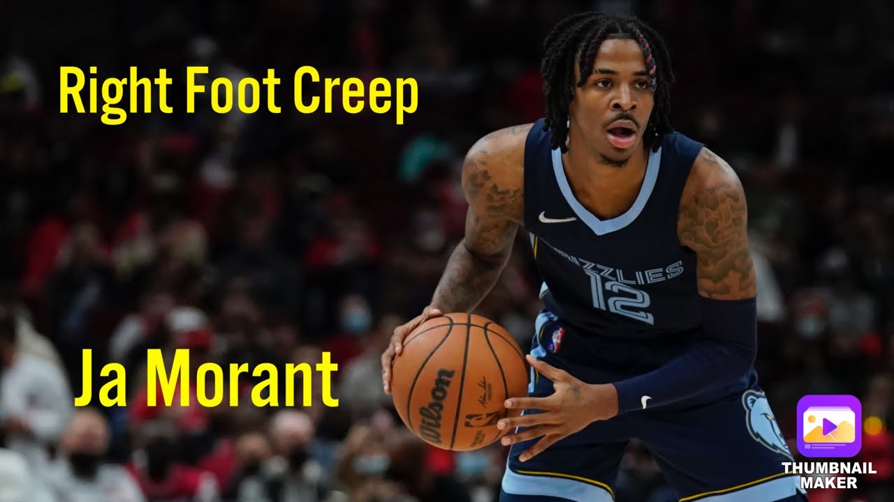 Ja Morant Mix ~ “Right Foot Creep