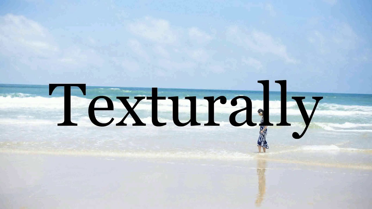 How To Pronounce Texturally🌈🌈🌈🌈🌈🌈Pronunciation Of Texturally