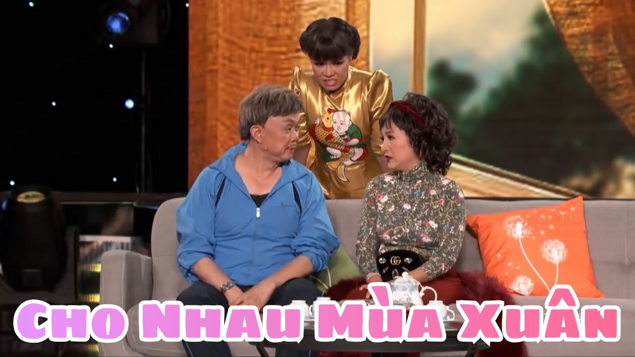 Cùng cười nghiêng ngả với màn trình diễn hài hước của Chí Tài, Việt Hương trong vở Cho Nhau Mùa Xuân