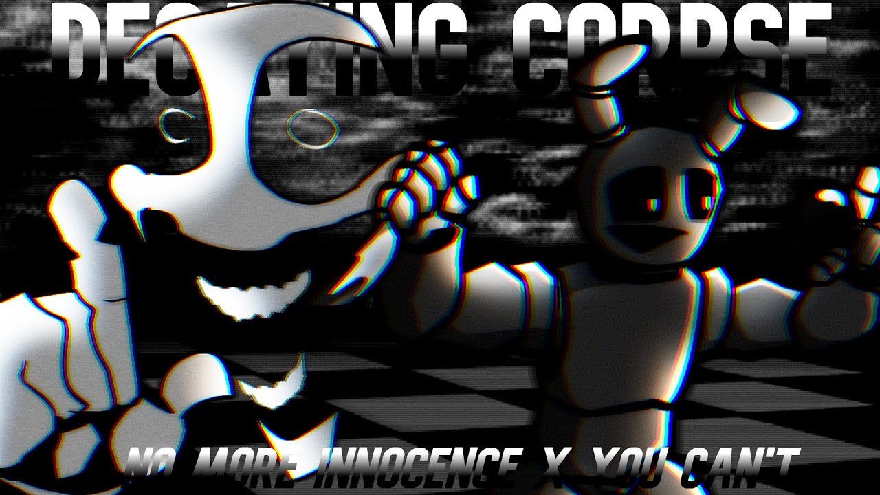 [FNF mashup] Decaying Corpse | No more Innocence x You Can't