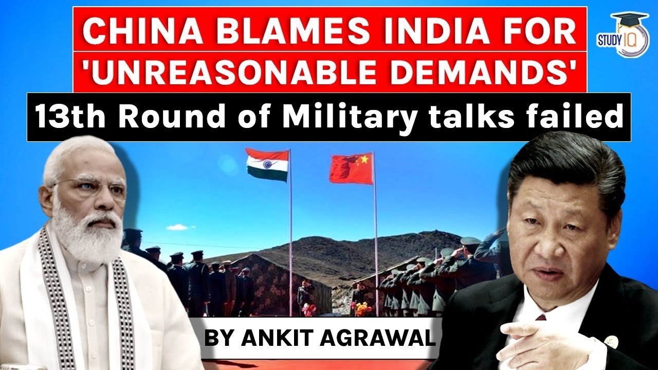 India China LAC standoff - 13th round of Corps Commander talks failed as China blames India | UPSC