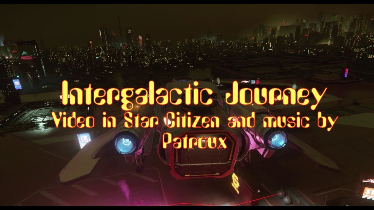 Intergalactic Journey - Patroux - Star Citizen