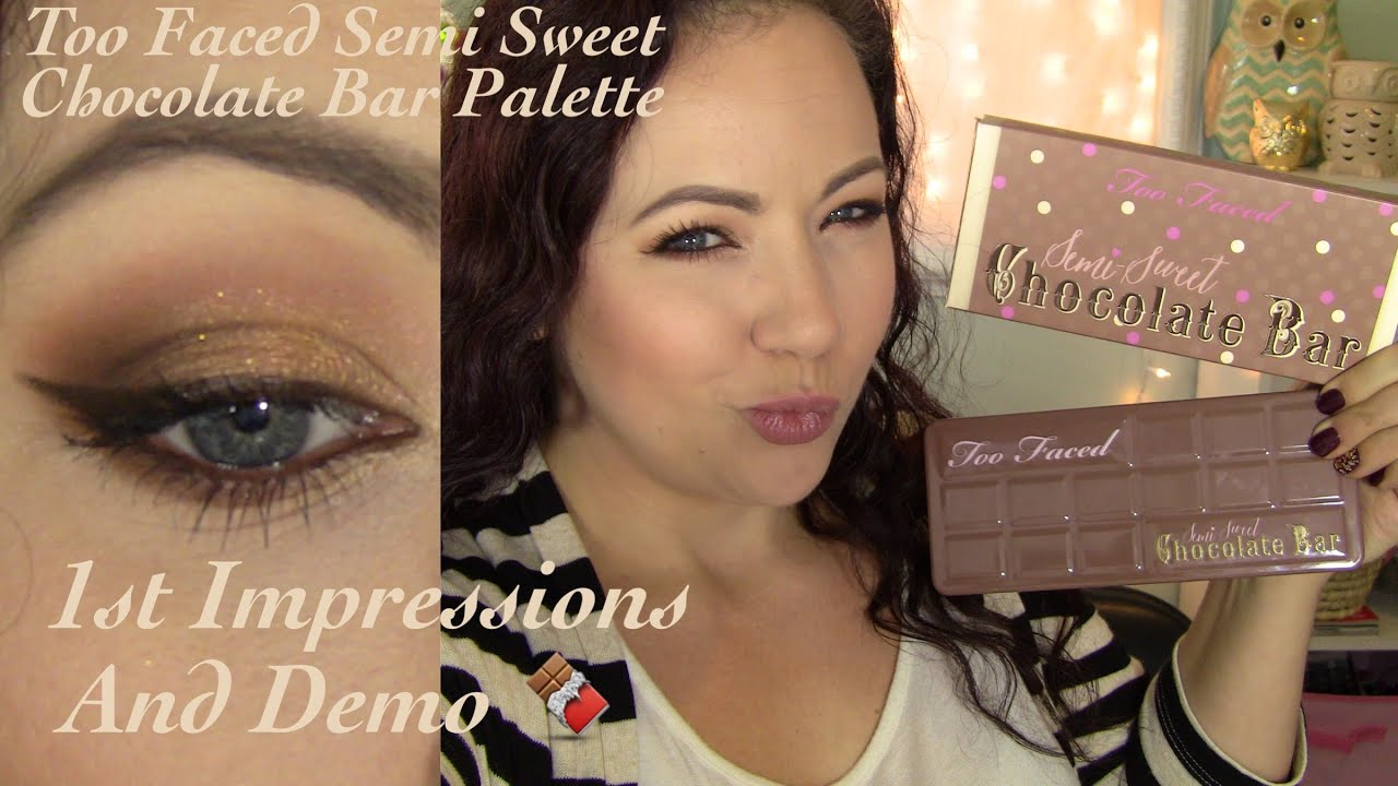 Too Faced Semi Sweet Chocolate Bar! 1st Impressions & Tutorial!
