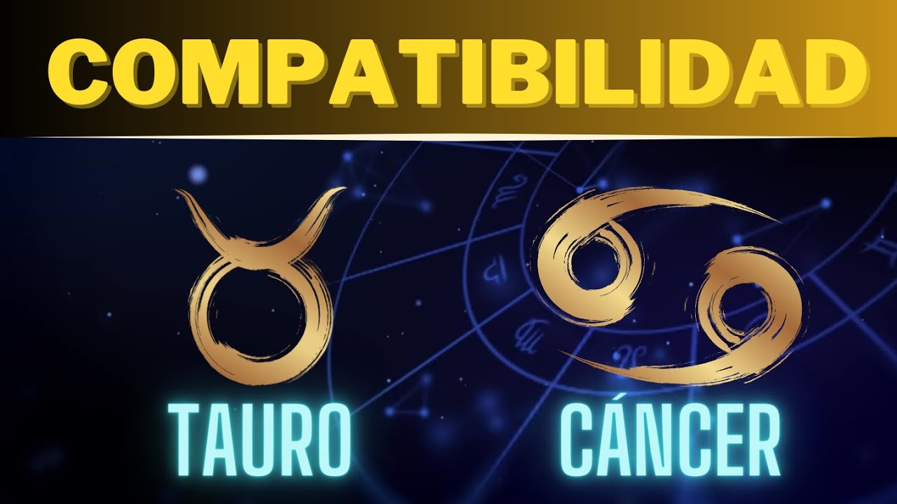 Compatibilidad TAURO y CÁNCER: Descubre los Secretos✨