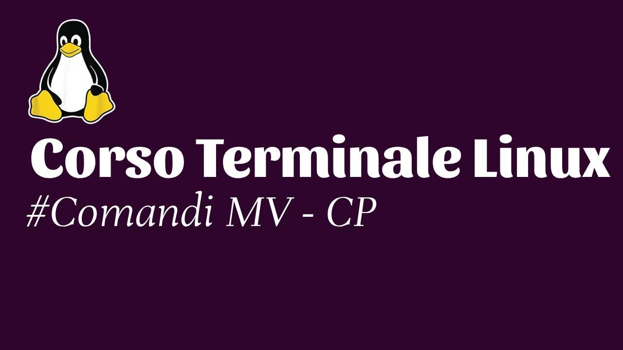 Corso Terminale Linux - #6. Lavorare con i file - Comandi MV - CP