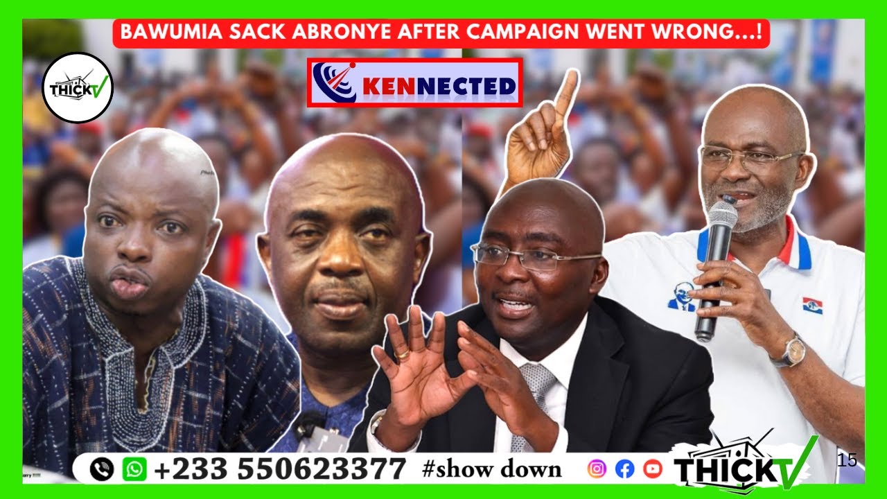 BAWUMIA Sack ABRONYE After Campaign Went Wrong + KEN AGYAPONG Warns BAWUMIA & His People Over ….