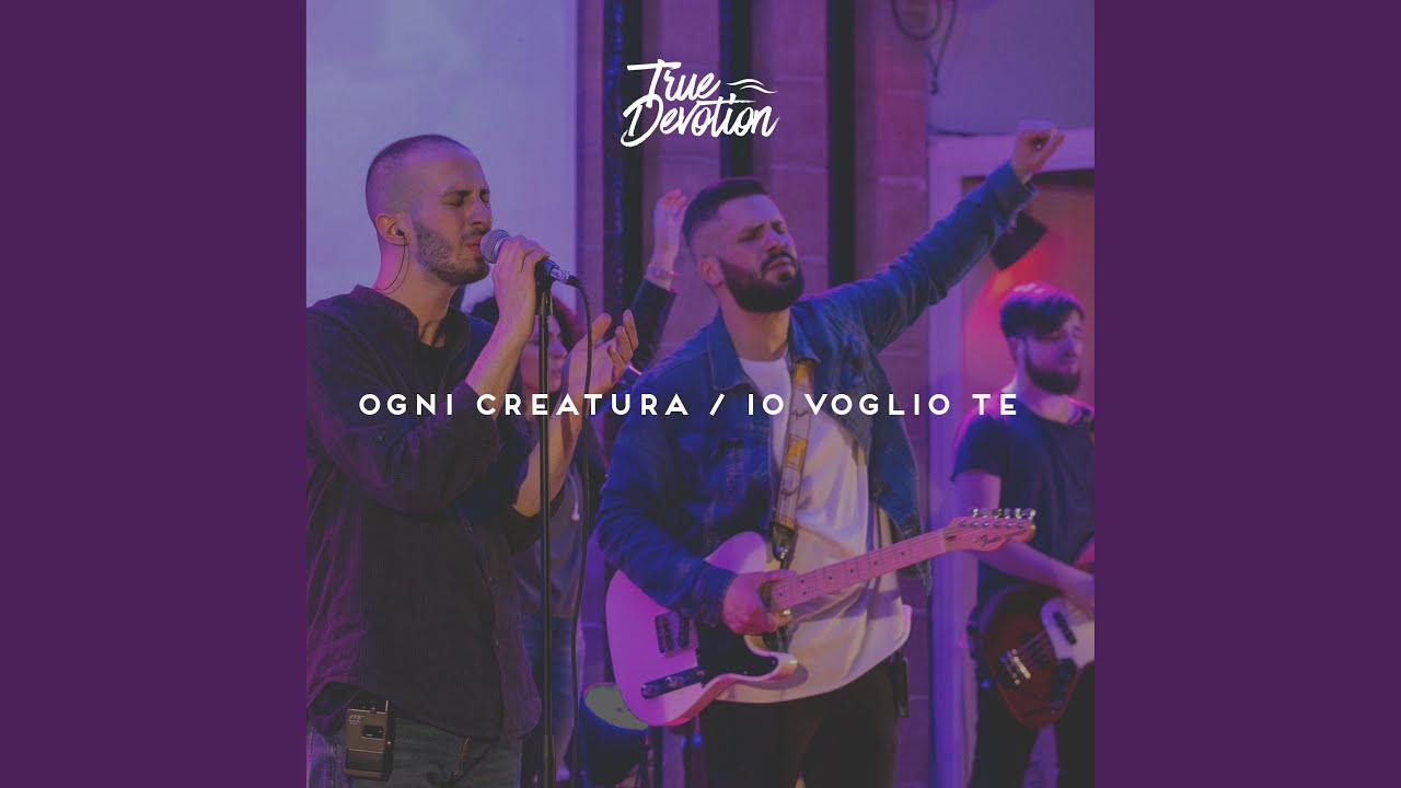 Ogni Creatura / Io voglio Te