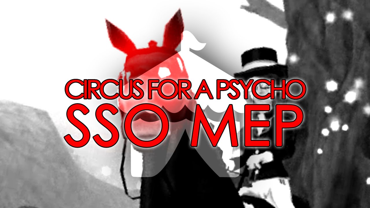 CIRCUS FOR A PSYCHO - SSO MEP