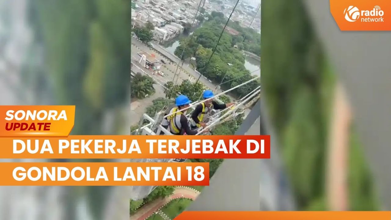 Dua Pekerja Terjebak di Gondola Lantai 18 Hampir 1 Jam, Saat Bersihkan Gedung | SONORA UPDATE