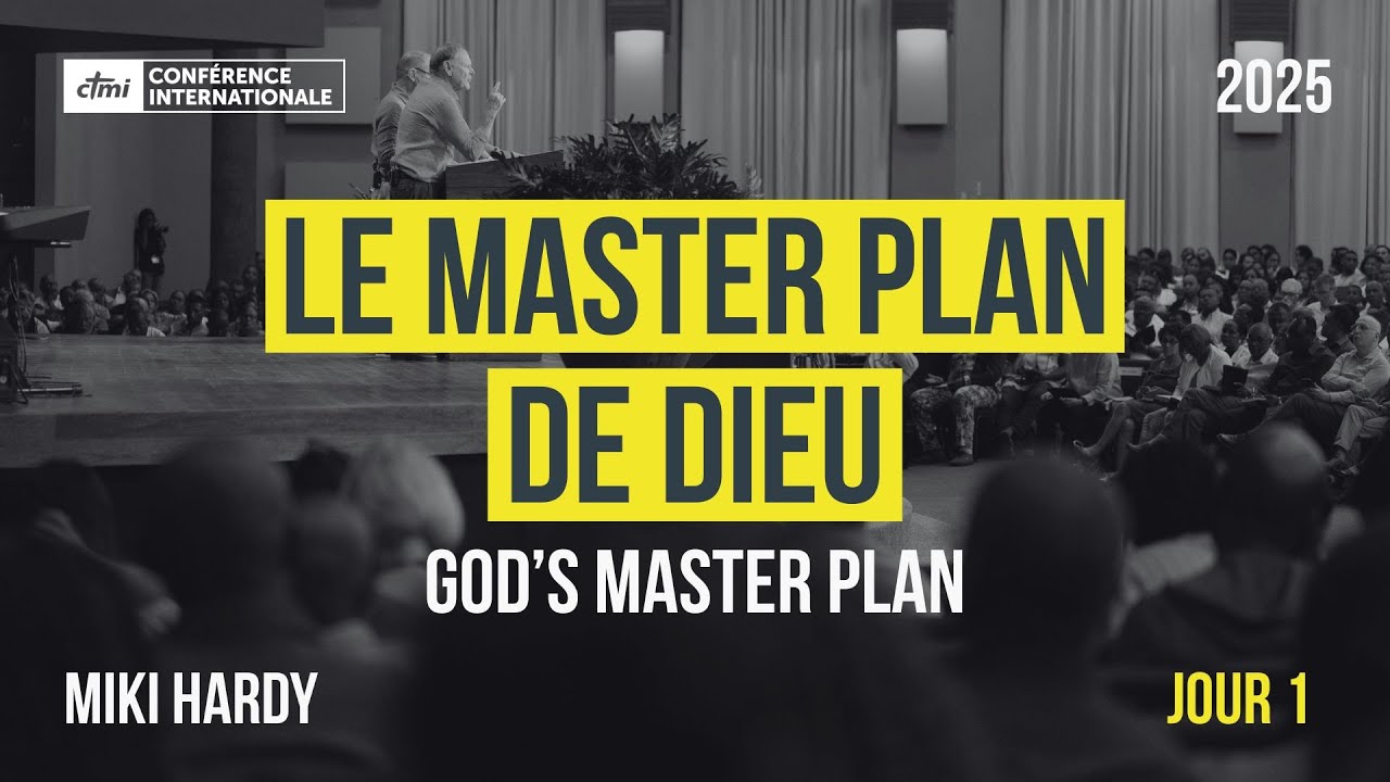 Jour 1 - Le master plan de Dieu | Conférence Internationale 2025