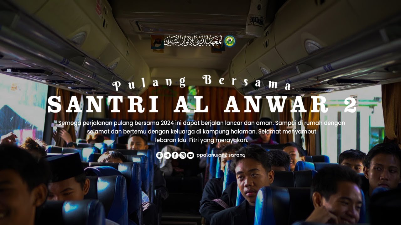 PEMULANGAN LEBARAN 1445 H | Official Pemulangan | PP. Al Anwar 2 Sarang