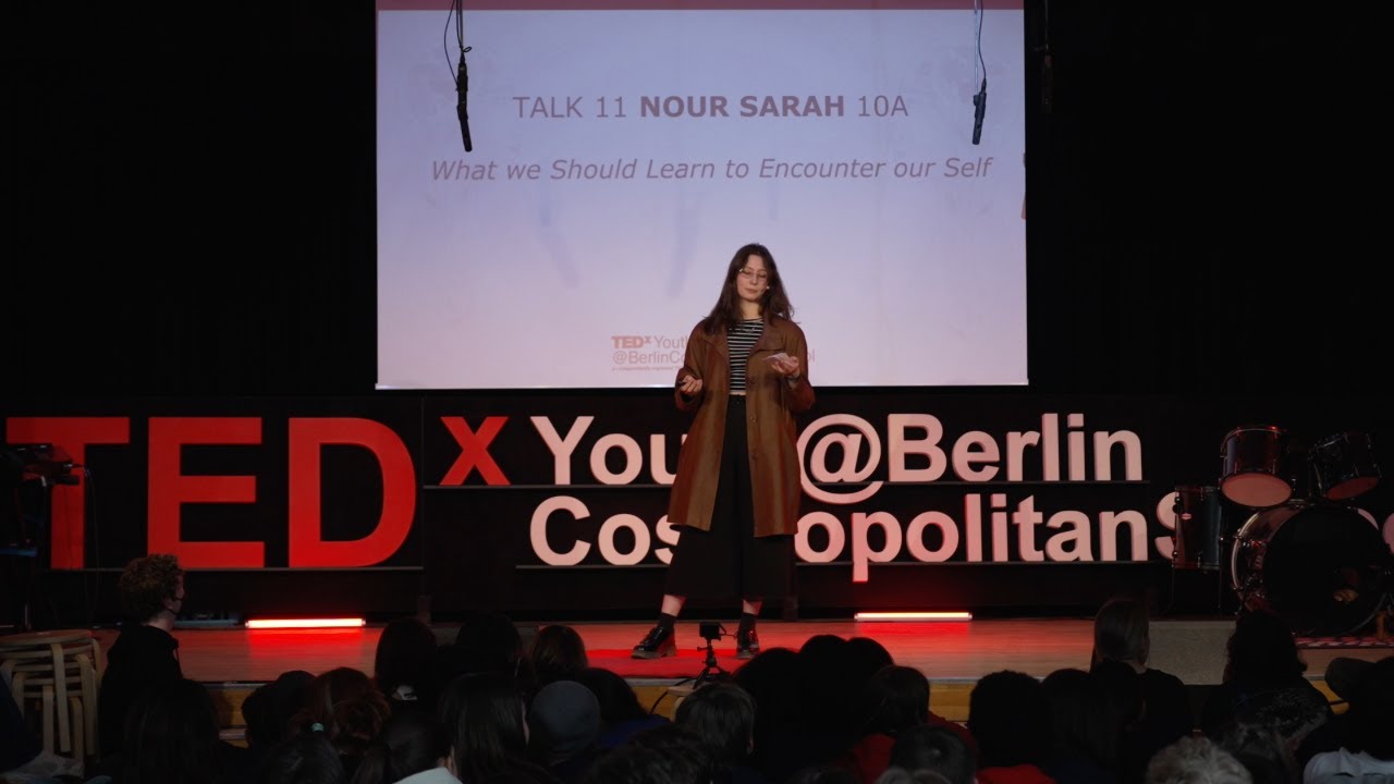 What we should learn to encounter our Self | Nour Sarah | TEDxYouth@BerlinCosmopolitanSchool